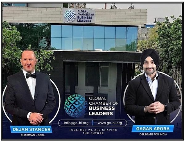 Global Chamber of Business Leaders Opens India Office, Appoints Vertex Group Founder - Gagan Arora, Delegate for India to Lead the Development and Strategic Growth